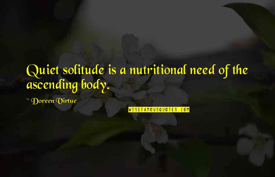 Dishonest Picture Quotes By Doreen Virtue: Quiet solitude is a nutritional need of the