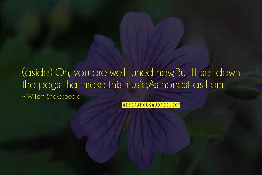 Dishonesty And Greed Quotes By William Shakespeare: (aside) Oh, you are well tuned now,But I'll