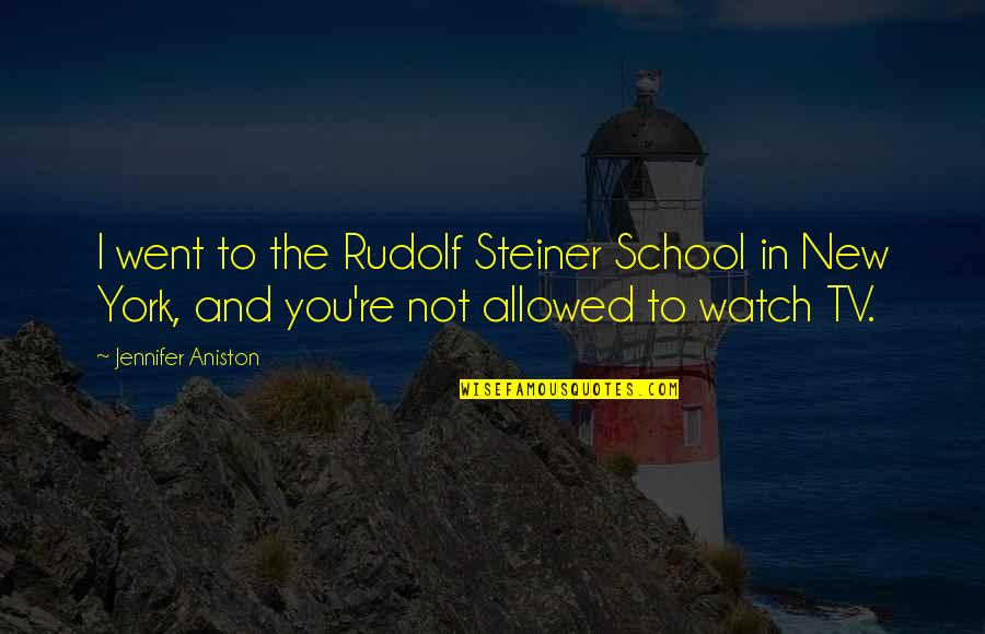 Dishonesty In Business Quotes By Jennifer Aniston: I went to the Rudolf Steiner School in