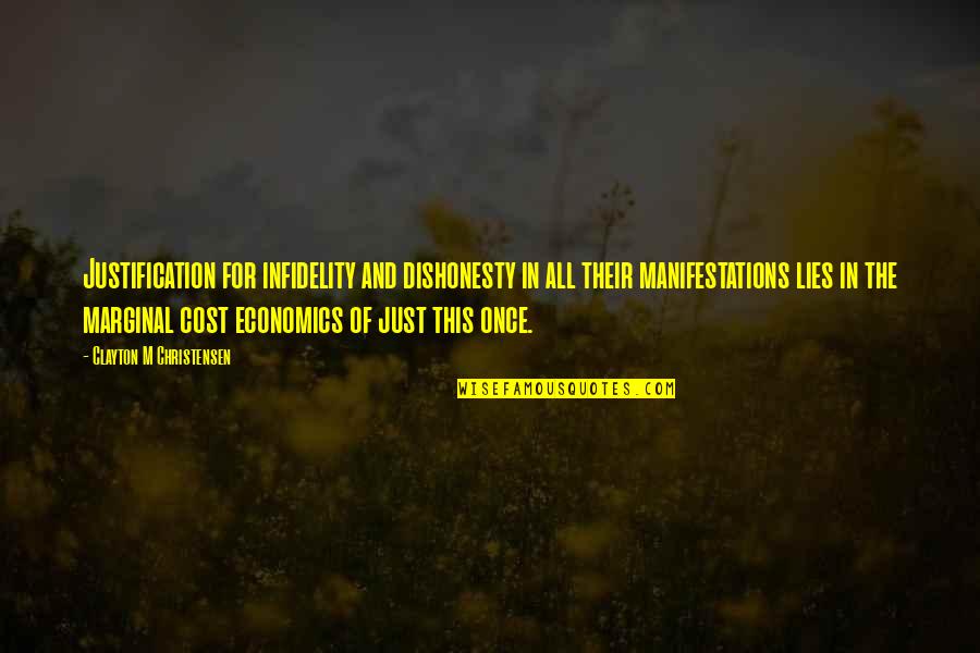 Dishonesty Quotes By Clayton M Christensen: Justification for infidelity and dishonesty in all their