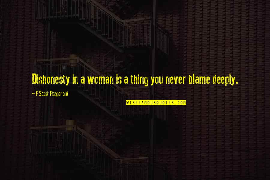 Dishonesty Quotes By F Scott Fitzgerald: Dishonesty in a woman is a thing you