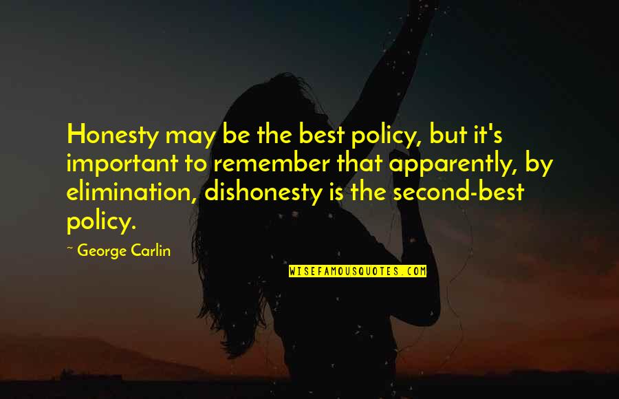 Dishonesty Quotes By George Carlin: Honesty may be the best policy, but it's