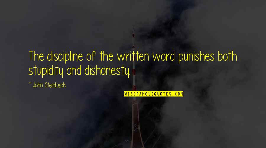 Dishonesty Quotes By John Steinbeck: The discipline of the written word punishes both