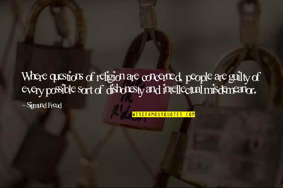 Dishonesty Quotes By Sigmund Freud: Where questions of religion are concerned, people are