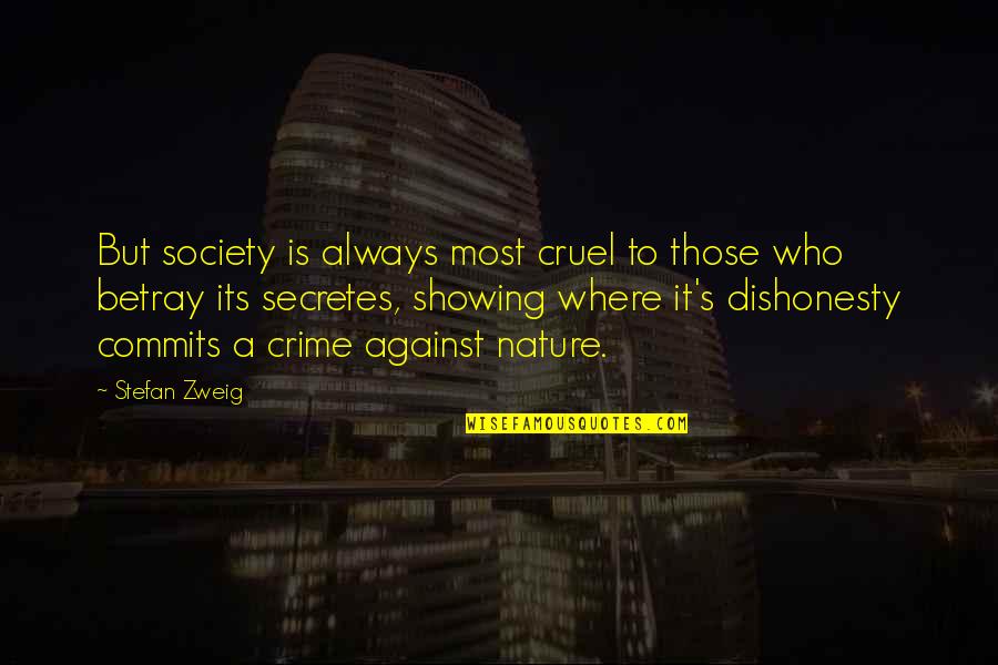 Dishonesty Quotes By Stefan Zweig: But society is always most cruel to those