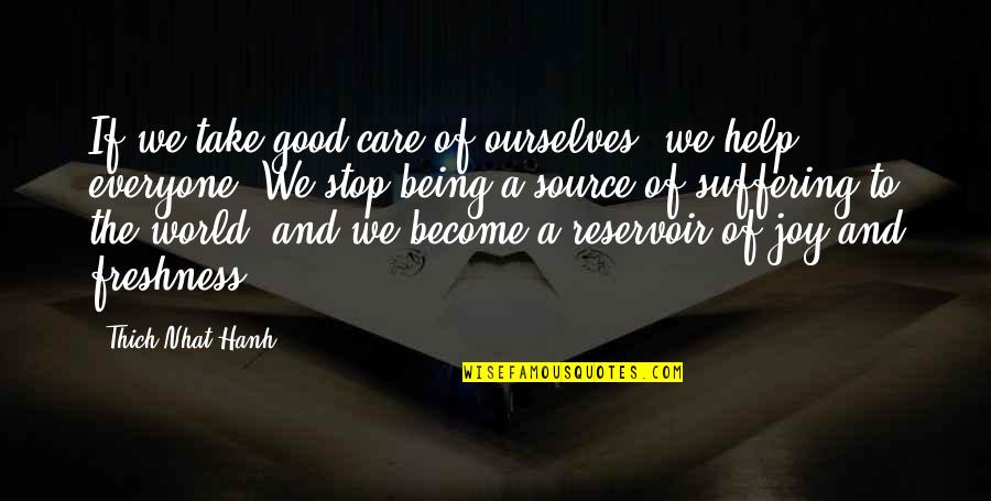 Dishonorable People Quotes By Thich Nhat Hanh: If we take good care of ourselves, we
