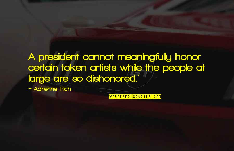 Dishonored 2 Quotes By Adrienne Rich: A president cannot meaningfully honor certain token artists Dishonored 2 Quotes By Adrienne Rich: A president cannot meaningfully honor certain token artists