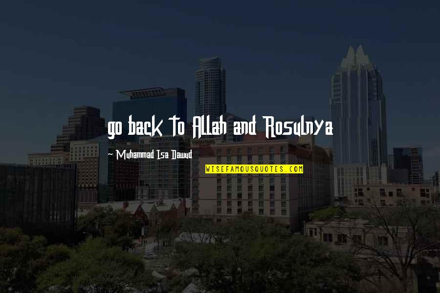 Dishonored Daud Quotes By Muhammad Isa Dawud: go back to Allah and Rosulnya