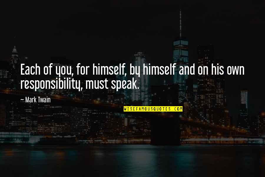 Dishonored Game Quotes By Mark Twain: Each of you, for himself, by himself and