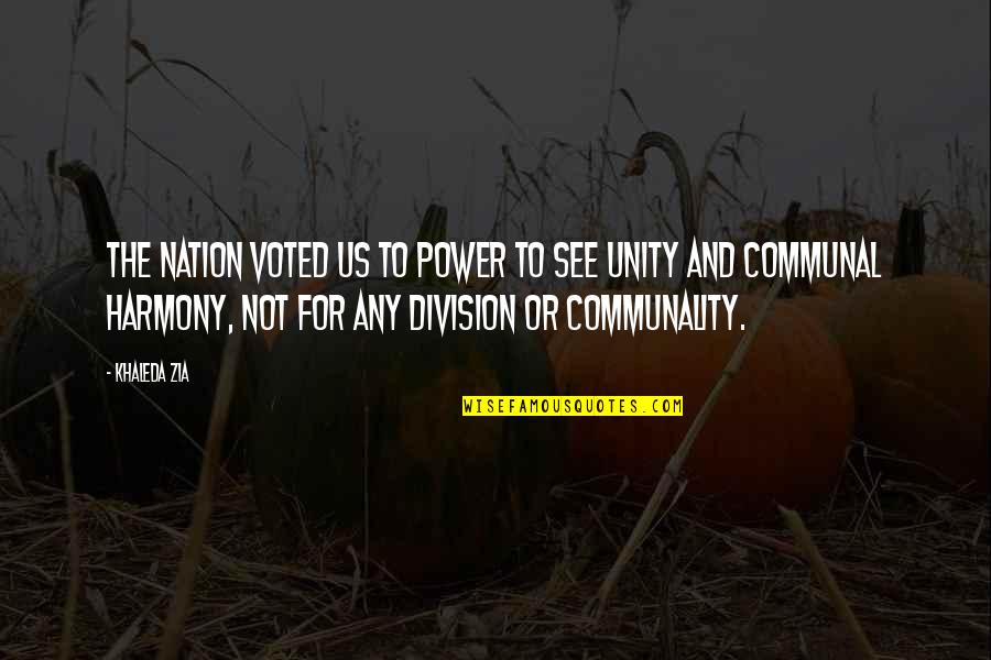Dishonored Guards Quotes By Khaleda Zia: The nation voted us to power to see Dishonored Guards Quotes By Khaleda Zia: The nation voted us to power to see