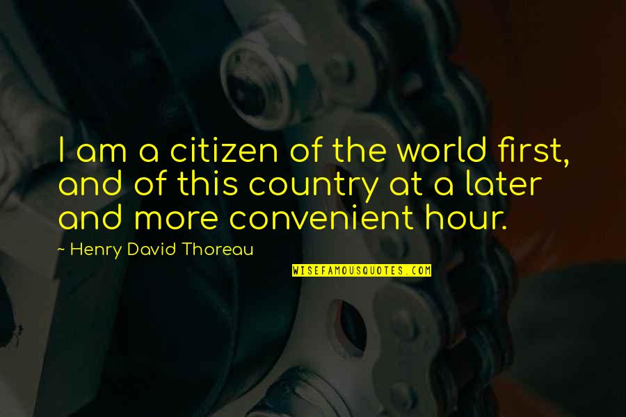 Dishonour Quotes By Henry David Thoreau: I am a citizen of the world first,
