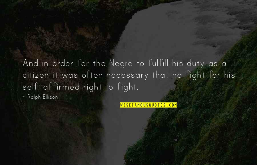 Dishonour'd Quotes By Ralph Ellison: And in order for the Negro to fulfill