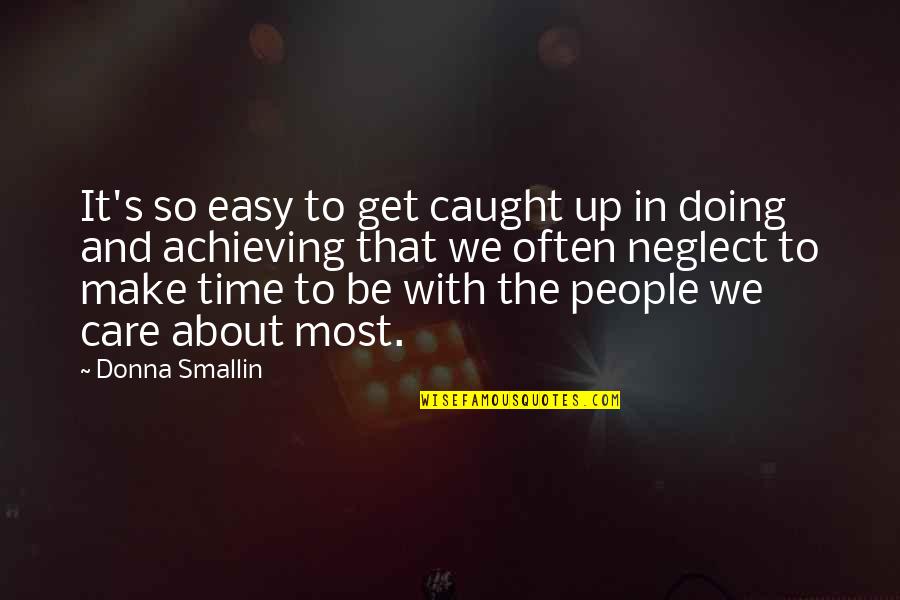 Dishpan Cookie Quotes By Donna Smallin: It's so easy to get caught up in
