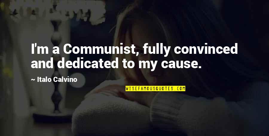 Dishwasher Funny Quotes By Italo Calvino: I'm a Communist, fully convinced and dedicated to
