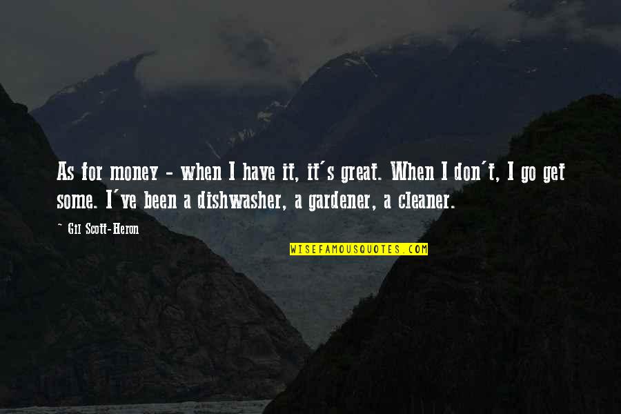 Dishwasher Quotes By Gil Scott-Heron: As for money - when I have it,