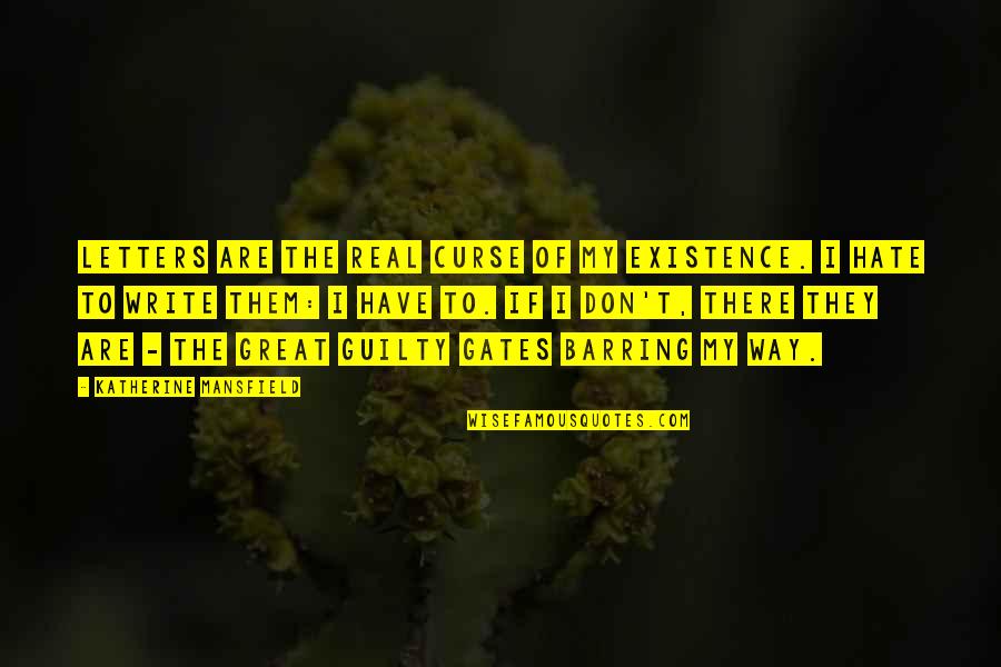 Disidente Decidir Quotes By Katherine Mansfield: Letters are the real curse of my existence. Disidente Decidir Quotes By Katherine Mansfield: Letters are the real curse of my existence.