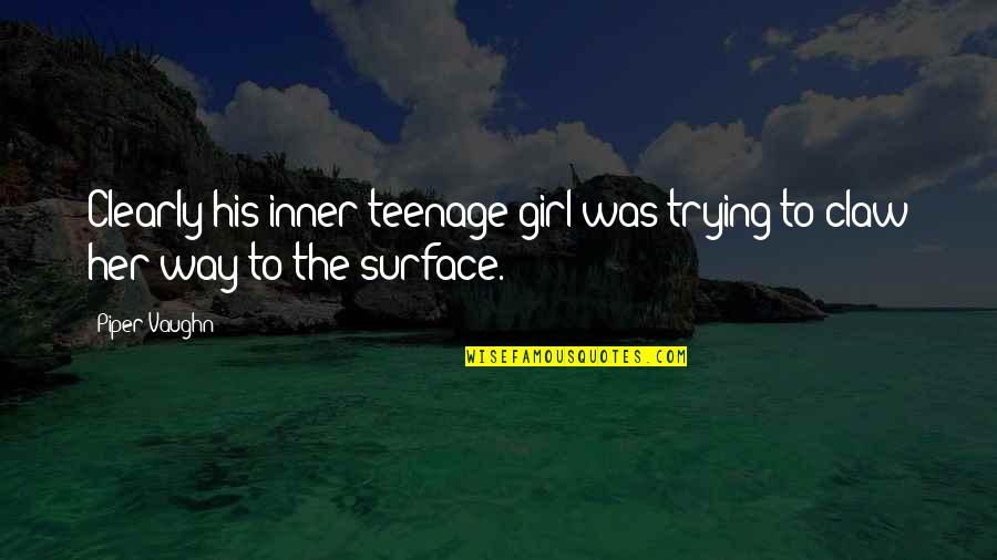Disidente Significado Quotes By Piper Vaughn: Clearly his inner teenage girl was trying to