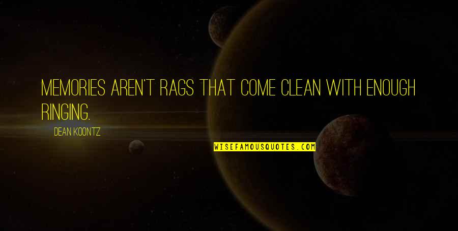 Disidentification Example Quotes By Dean Koontz: Memories aren't rags that come clean with enough