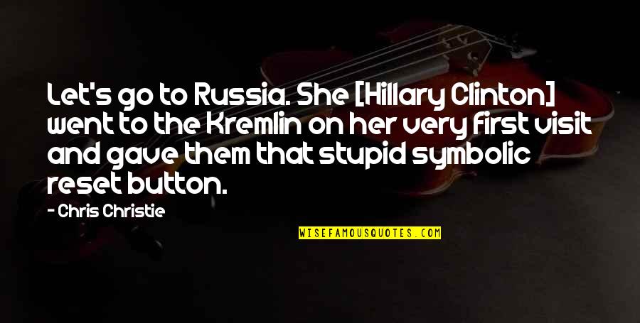 Disidentification Exercise Quotes By Chris Christie: Let's go to Russia. She [Hillary Clinton] went