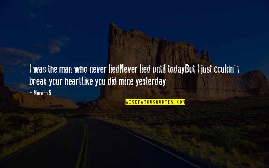 Disillusion Of Love Quotes By Maroon 5: I was the man who never liedNever lied