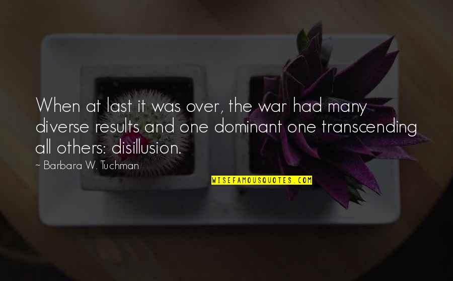 Disillusion Quotes By Barbara W. Tuchman: When at last it was over, the war