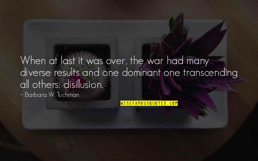 Disillusion Quotes By Barbara W. Tuchman: When at last it was over, the war Disillusion Quotes By Barbara W. Tuchman: When at last it was over, the war