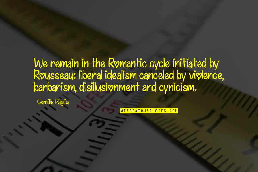 Disillusionment Quotes By Camille Paglia: We remain in the Romantic cycle initiated by