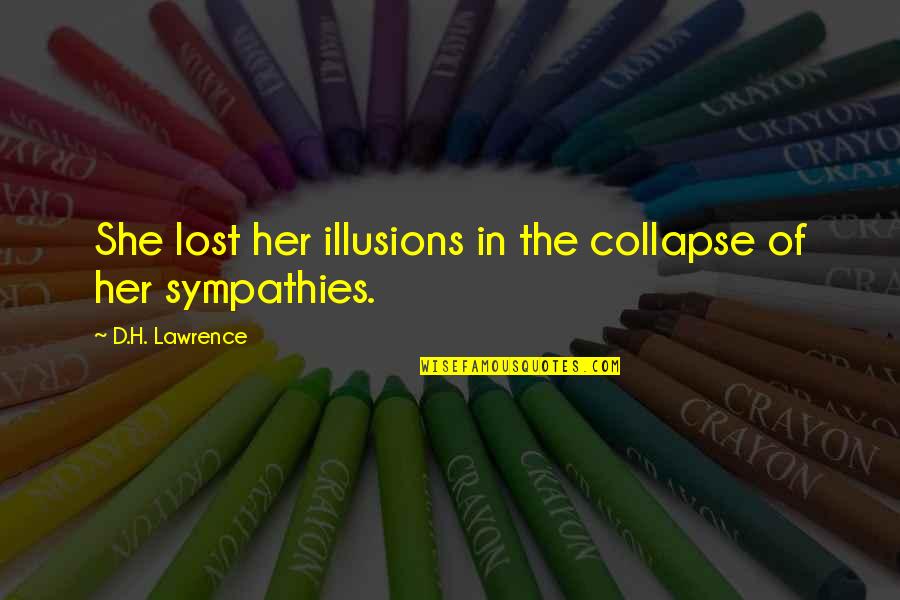Disillusionment Quotes By D.H. Lawrence: She lost her illusions in the collapse of