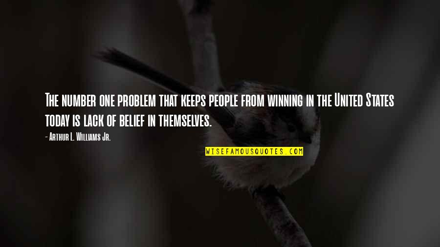 Disillusionment Quotes Quotes By Arthur L. Williams Jr.: The number one problem that keeps people from