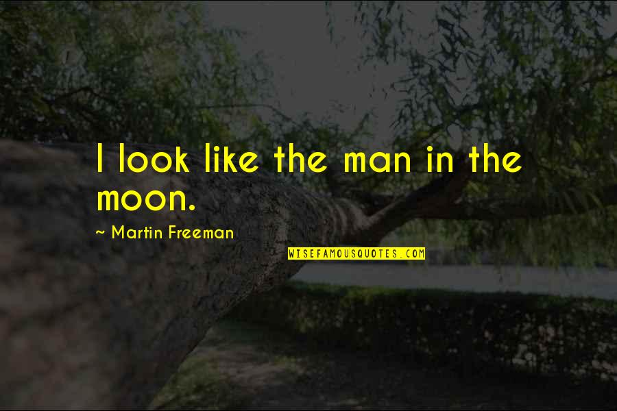 Disillusionment Quotes Quotes By Martin Freeman: I look like the man in the moon.