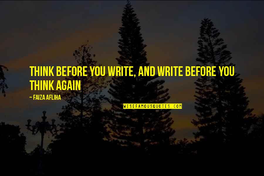 Disincarnate Dreams Quotes By Faiza Afliha: Think before you write, and write before you