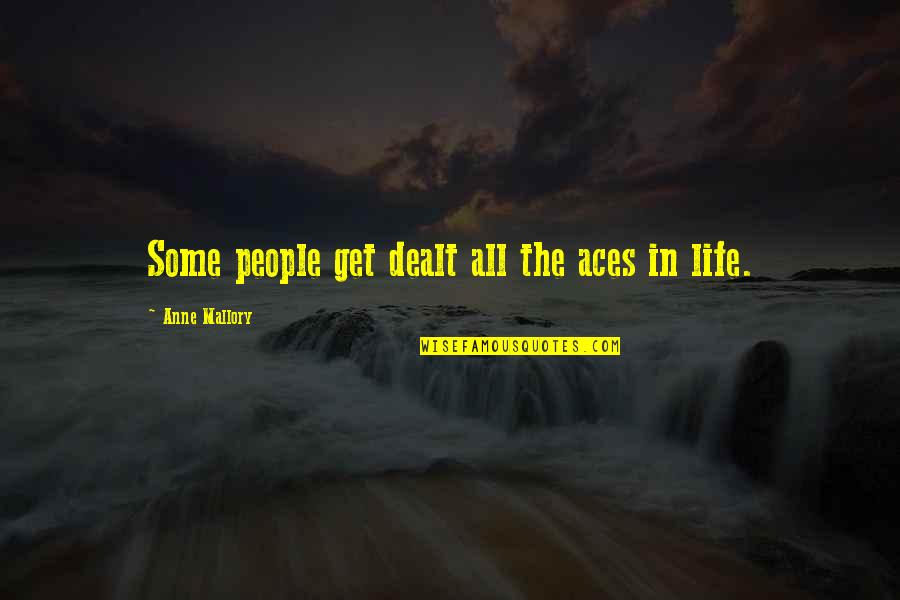 Disinct Quotes By Anne Mallory: Some people get dealt all the aces in