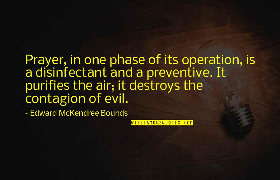 Disinfectant Quotes By Edward McKendree Bounds: Prayer, in one phase of its operation, is