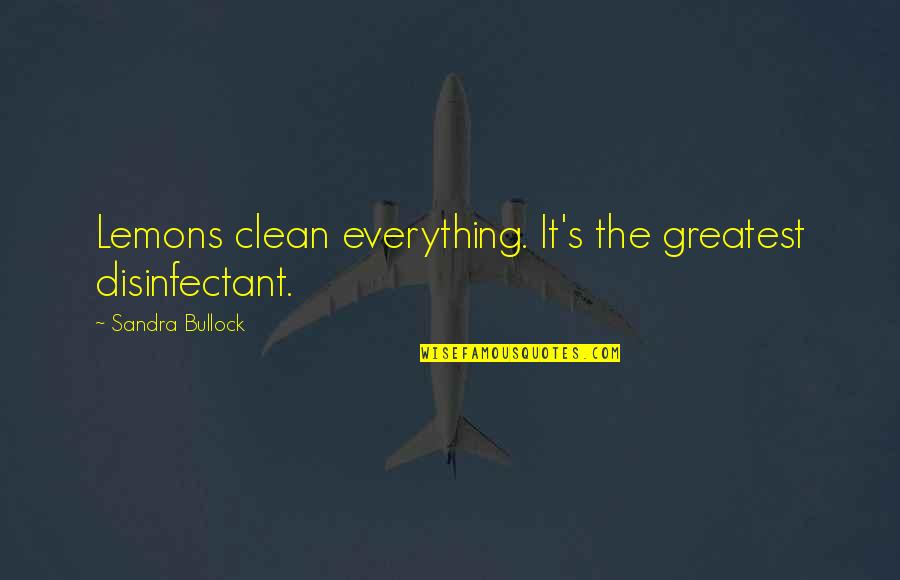 Disinfectant Quotes By Sandra Bullock: Lemons clean everything. It's the greatest disinfectant.