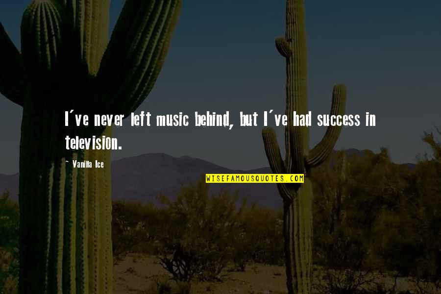 Disinfected Quotes By Vanilla Ice: I've never left music behind, but I've had