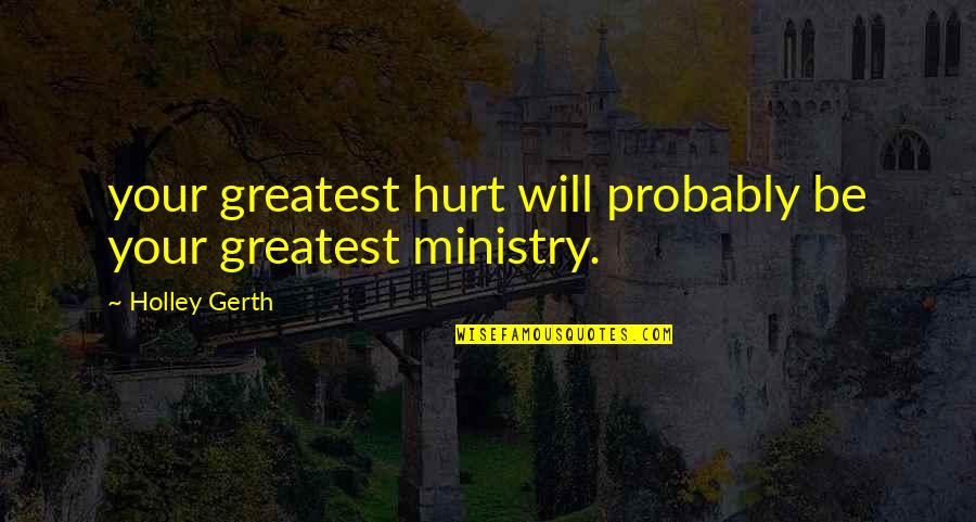 Disinfected Wipes Quotes By Holley Gerth: your greatest hurt will probably be your greatest Disinfected Wipes Quotes By Holley Gerth: your greatest hurt will probably be your greatest