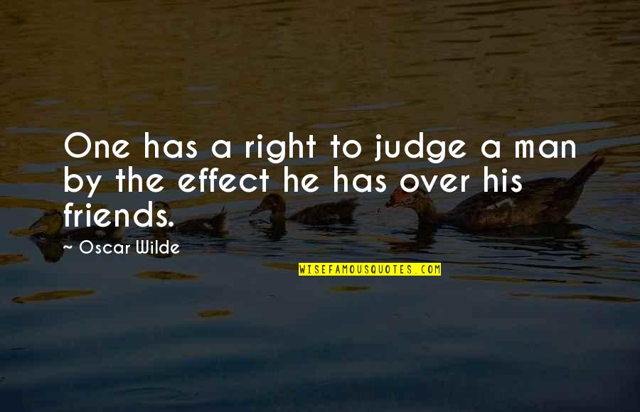 Disintegration Game Quotes By Oscar Wilde: One has a right to judge a man