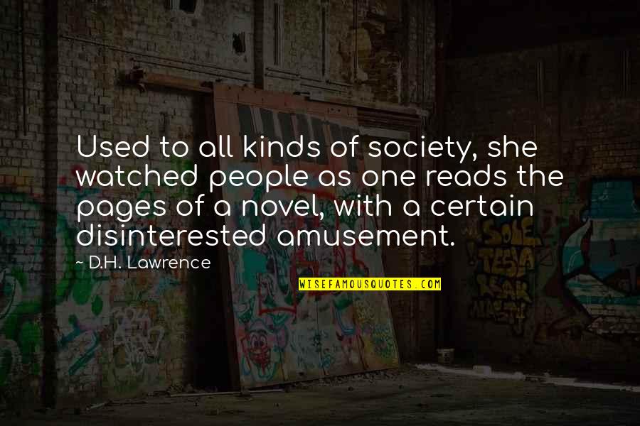 Disinterested Quotes By D.H. Lawrence: Used to all kinds of society, she watched