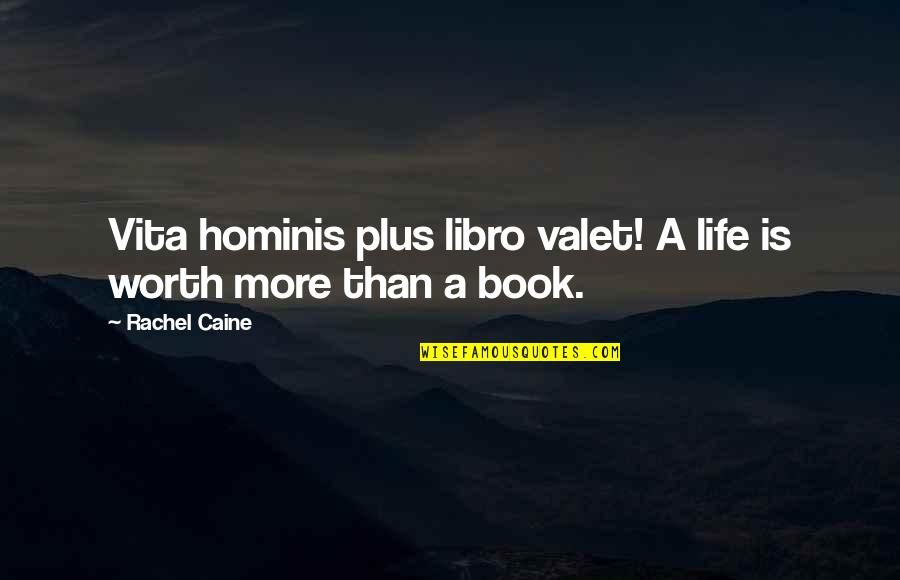 Disinterests Quotes By Rachel Caine: Vita hominis plus libro valet! A life is