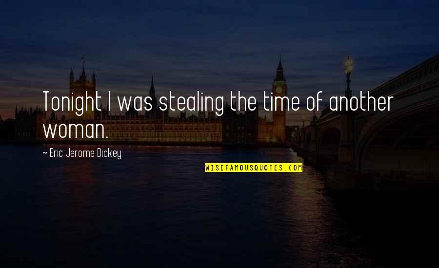 Disintigrating Quotes By Eric Jerome Dickey: Tonight I was stealing the time of another
