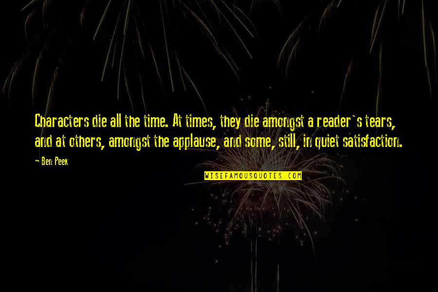 Disinvestment Of Public Enterprises Quotes By Ben Peek: Characters die all the time. At times, they Disinvestment Of Public Enterprises Quotes By Ben Peek: Characters die all the time. At times, they