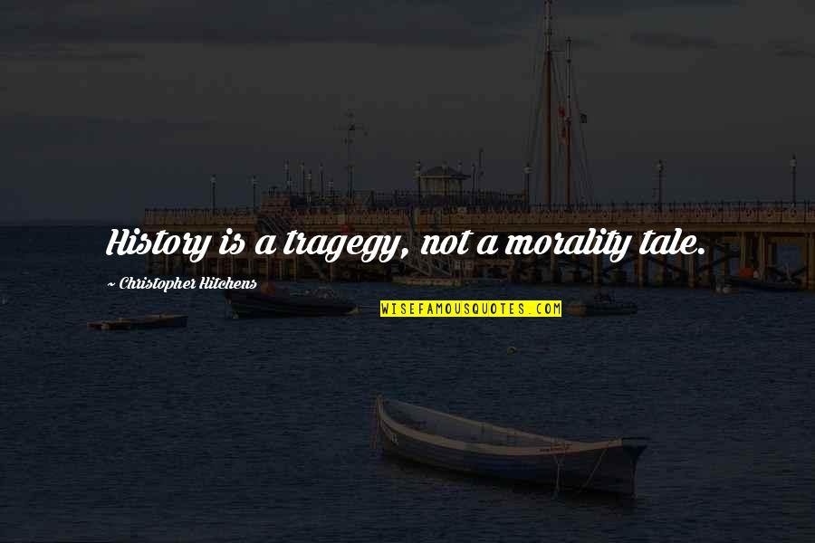 Disipar Definicion Quotes By Christopher Hitchens: History is a tragegy, not a morality tale. Disipar Definicion Quotes By Christopher Hitchens: History is a tragegy, not a morality tale.