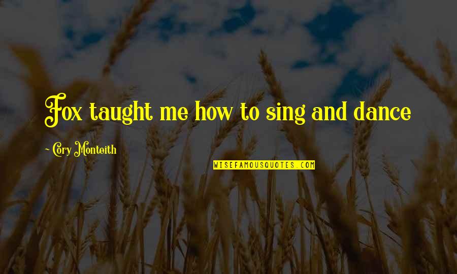 Disipar Definicion Quotes By Cory Monteith: Fox taught me how to sing and dance Disipar Definicion Quotes By Cory Monteith: Fox taught me how to sing and dance
