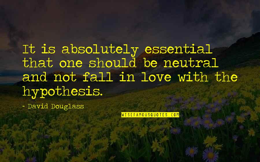 Disipar Quotes By David Douglass: It is absolutely essential that one should be Disipar Quotes By David Douglass: It is absolutely essential that one should be