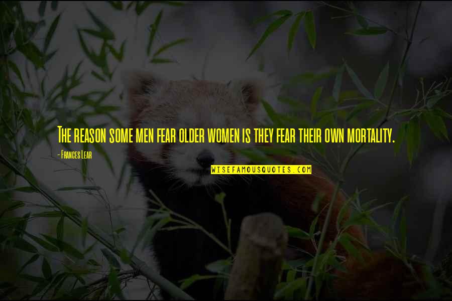 Disipar Sinonimo Quotes By Frances Lear: The reason some men fear older women is