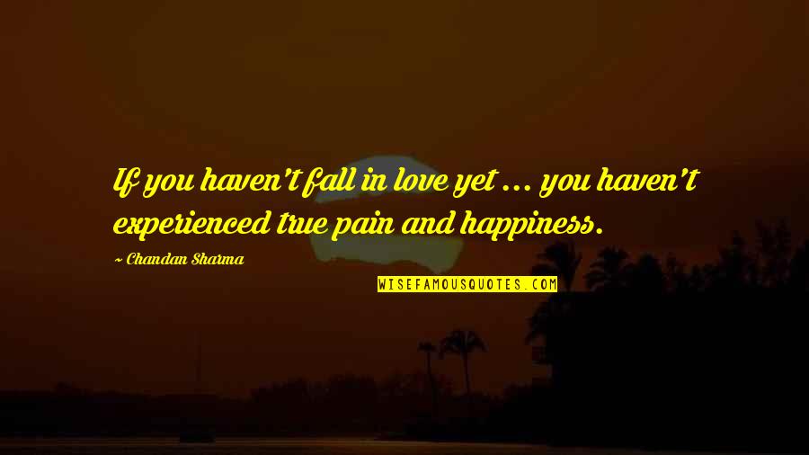 Disjoin Quotes By Chandan Sharma: If you haven't fall in love yet ...