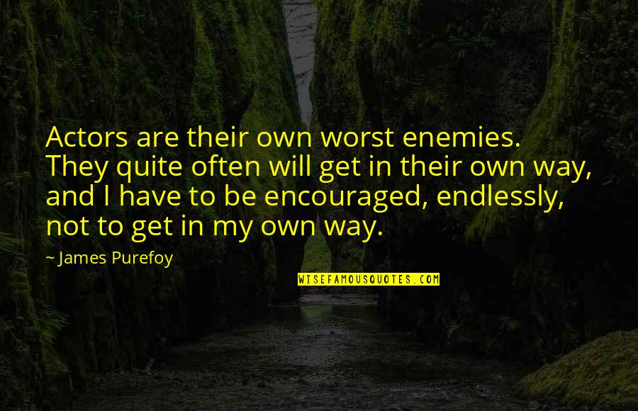 Disjointed Quotes By James Purefoy: Actors are their own worst enemies. They quite