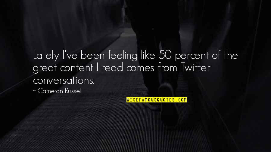 Disjunct Melody Quotes By Cameron Russell: Lately I've been feeling like 50 percent of Disjunct Melody Quotes By Cameron Russell: Lately I've been feeling like 50 percent of