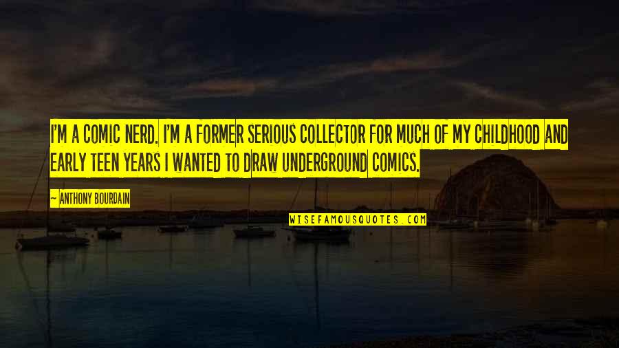 Disjuncture Landscape Quotes By Anthony Bourdain: I'm a comic nerd. I'm a former serious