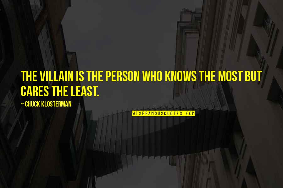 Disjuncture Quotes By Chuck Klosterman: The villain is the person who knows the